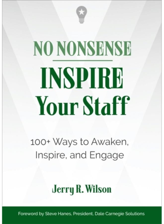 No Nonsense: Inspire Your Staff : 100+ Ways to Awaken, Inspire, and Engage 