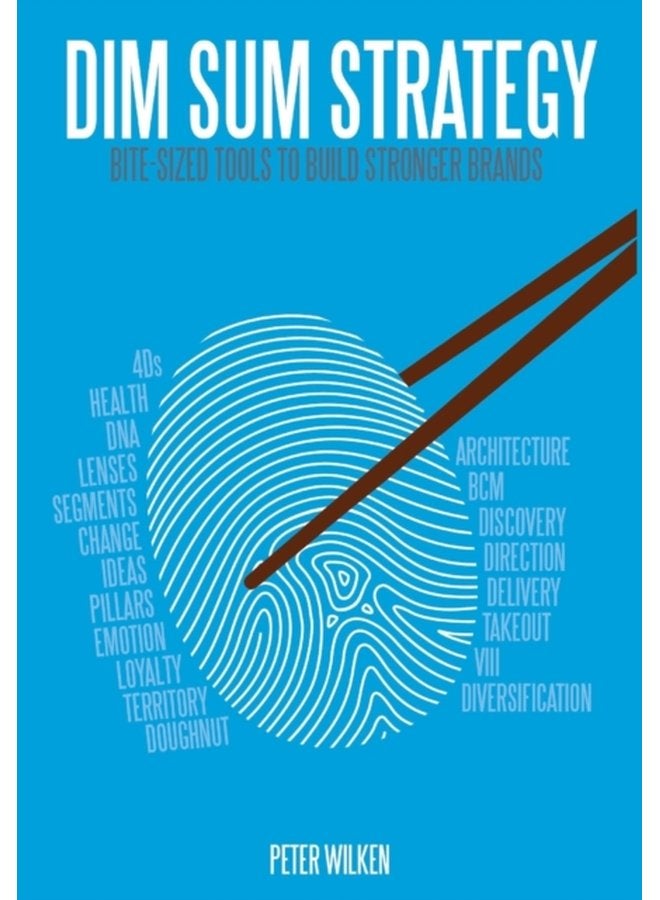 Dim Sum Strategy Bite Sized Tools to Build Stronger Brands - Hardback
