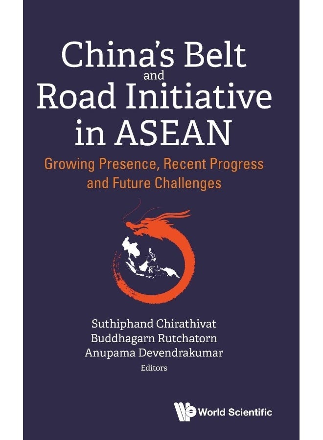 China's Belt And Road Initiative In Asean: Growing Presence, Recent Progress And Future Challenges 