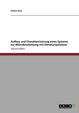 Aufbau und Charakterisierung eines Systems zur Mikrobearbeitung mit Ultrakurzpulslaser - pzsku/Z9F5CAB8AA0F4771EAAF4Z/45/1749122984/8fd1d11a-12e0-4e98-9cc2-413963be78d5
