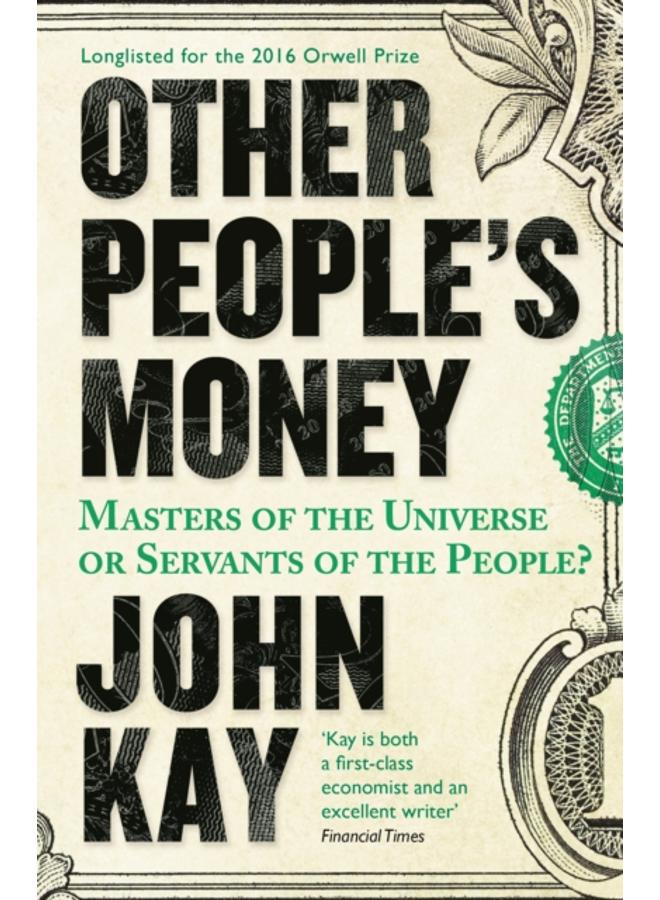 Other People's Money : Masters of the Universe or Servants of the People? 