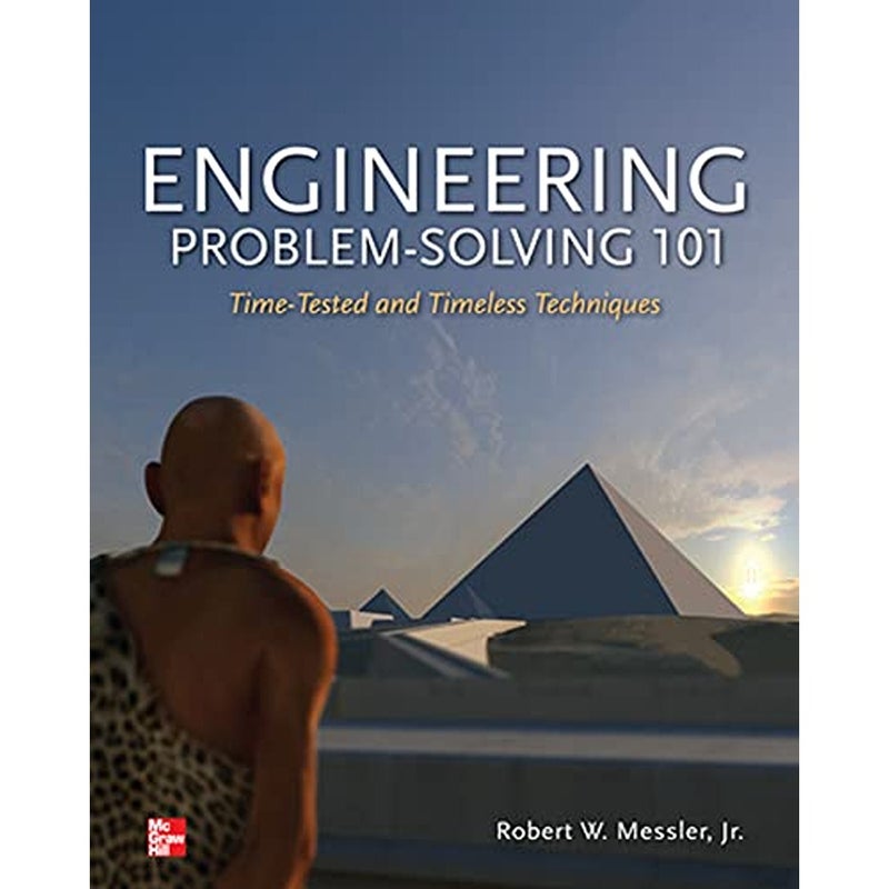 Engineering ProblemSolving 101 TimeTested and Timeless Techniques