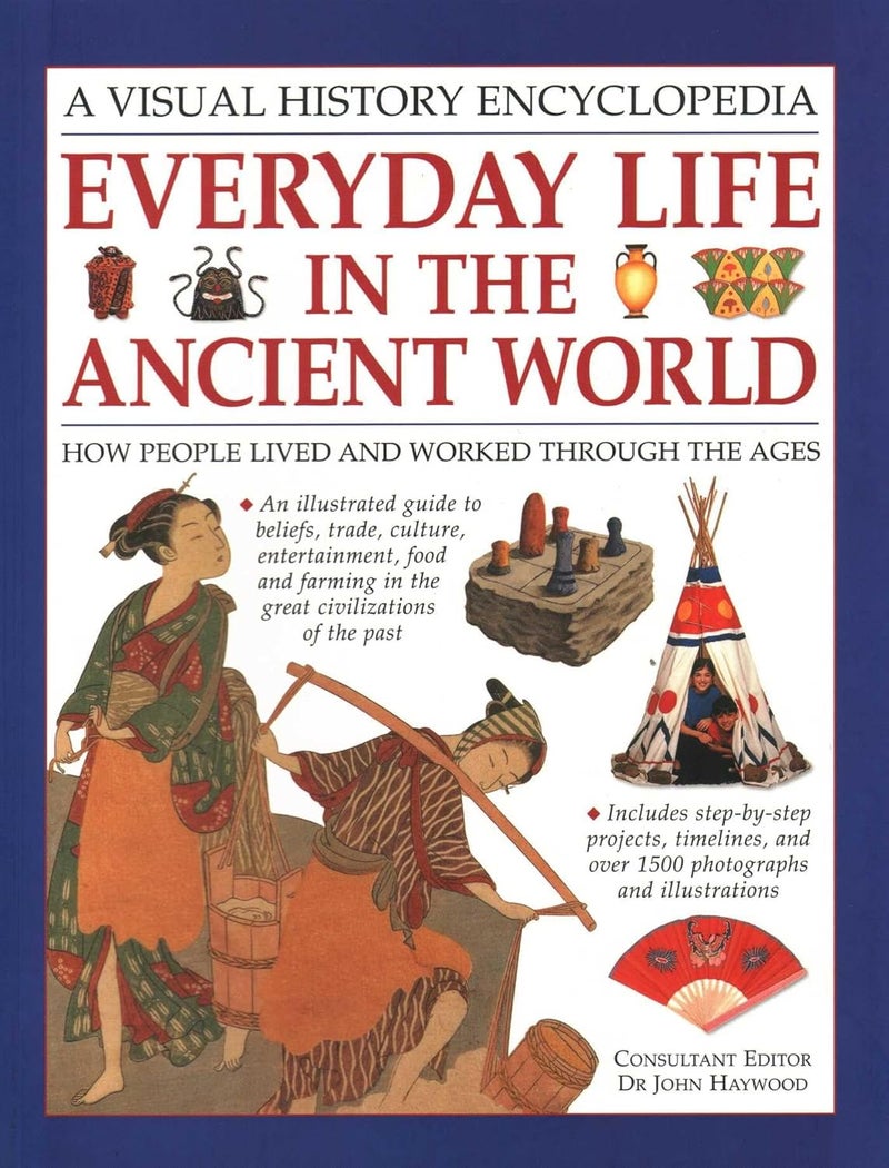 Everyday Life in the Ancient World: How People Lived and Worked Through the Ages