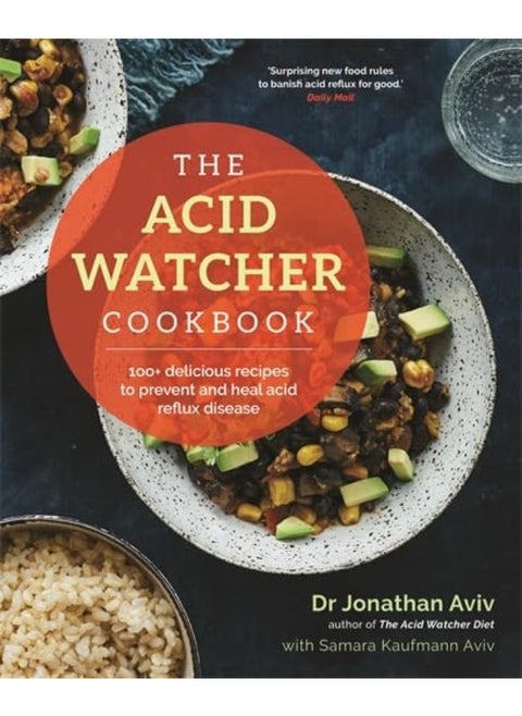 The Acid Watcher Cookbook: 100+ Delicious Recipes to Prevent and Heal Acid Reflux Disease