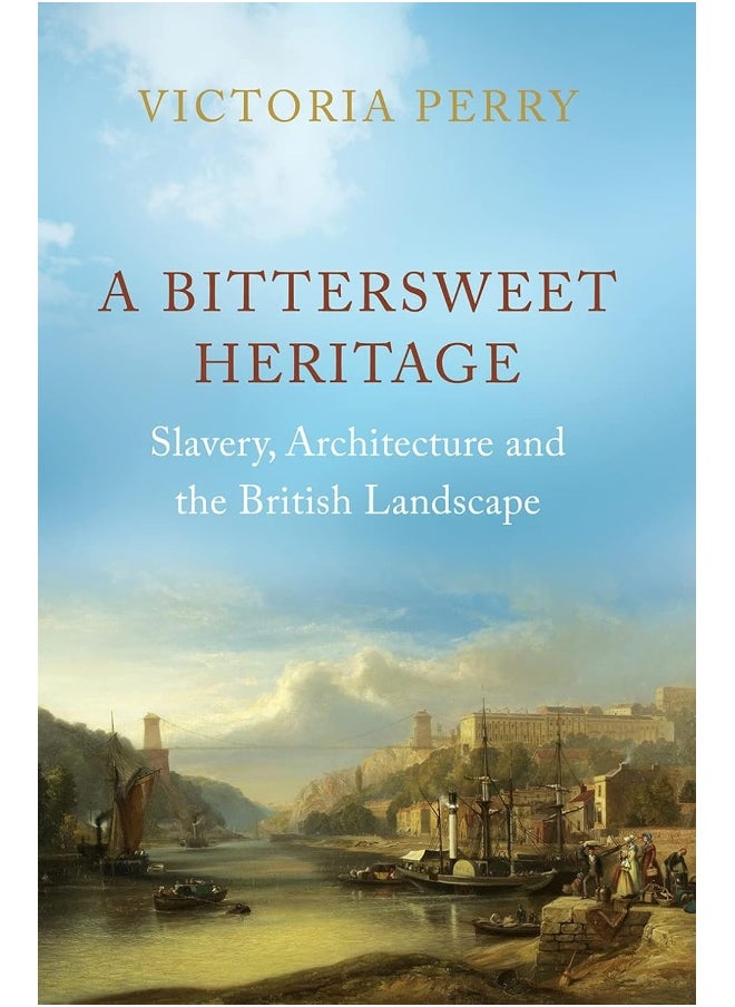 A Bittersweet Heritage: Slavery, Architecture and the British Landscape 