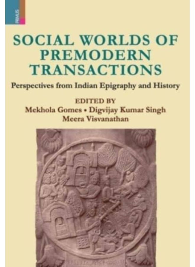 Social Worlds Of Premodern Transactions : Perspectives From Indian Epigraphy And History - Hardback 