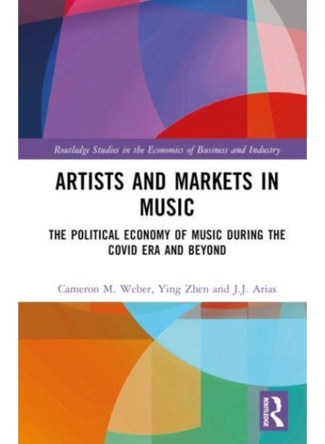 Artists and Markets in Music The Political Economy of Music During the Covid Era and Beyond - Hardback