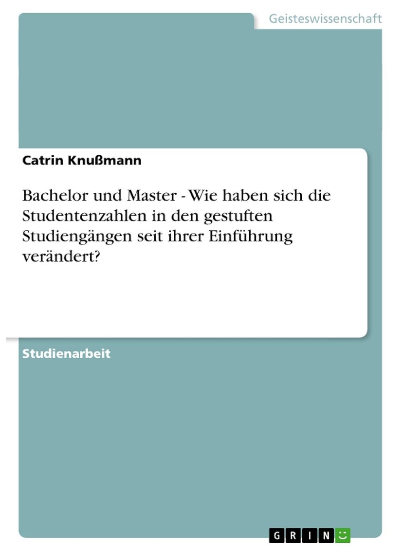 Bachelor und Master - Wie haben sich die Studentenzahlen in den gestuften Studiengängen seit ihrer Einführung verändert? 