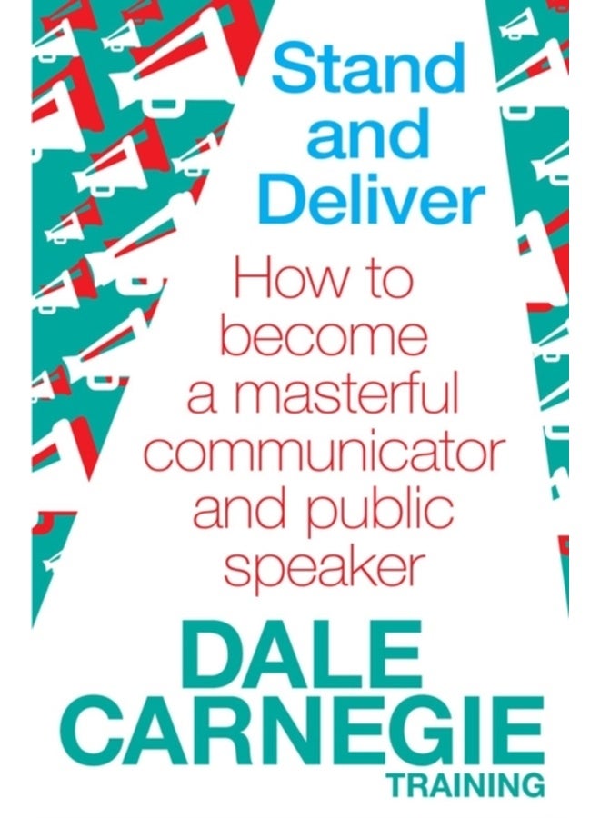 Stand and Deliver: How to Become a Masterful Communicator and Public Speaker Dale Carnegie Training 