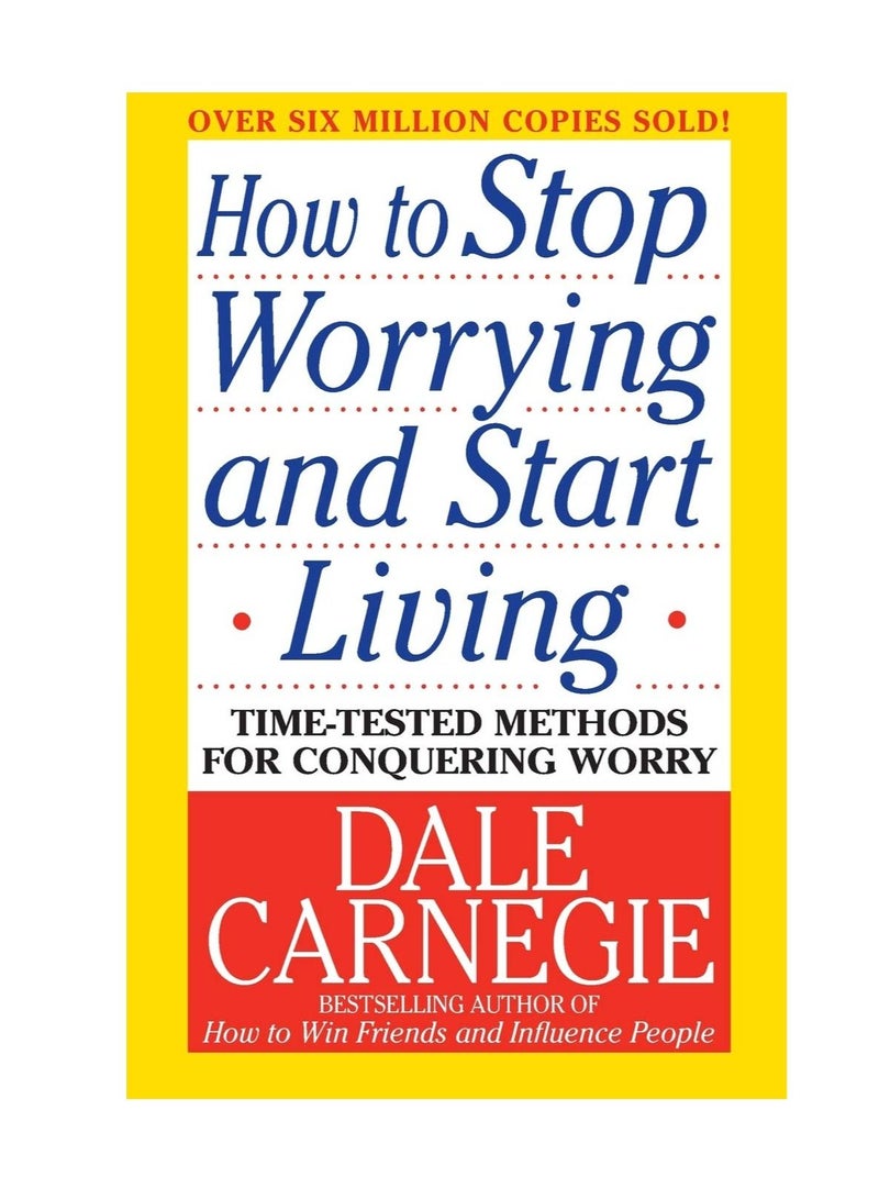 How to Stop Worrying and Start Living