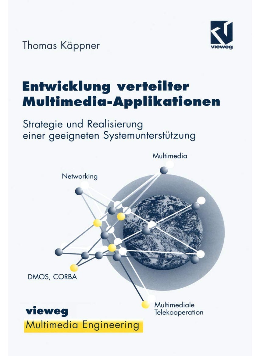 Entwicklung verteilter Multimedia-Applikationen: Strategie und Realisierung einer geeigneten Systemunterstützung 