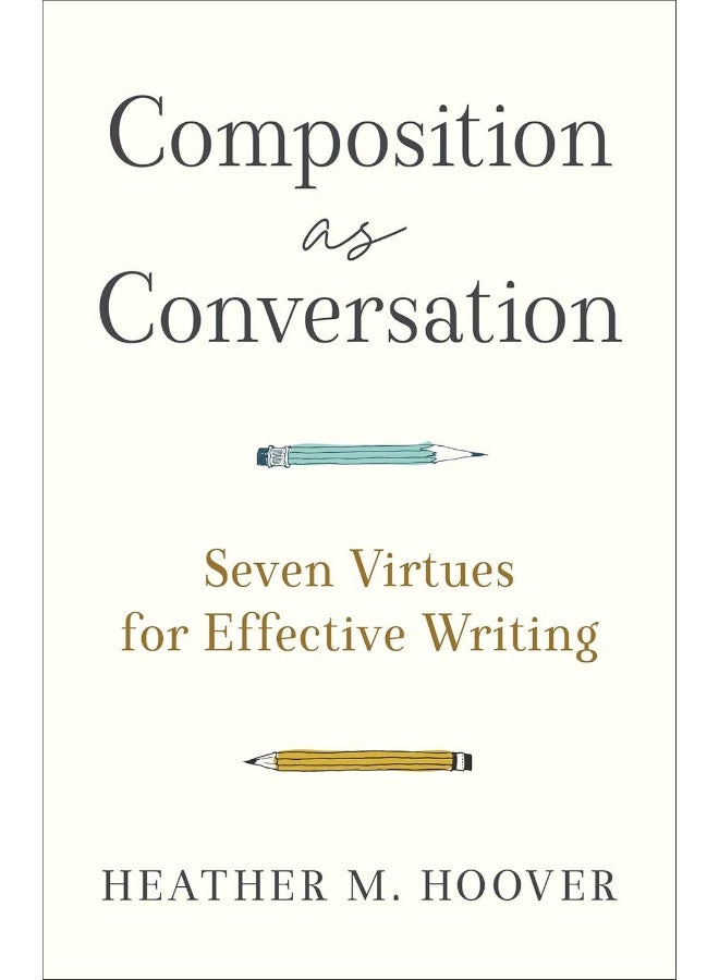 Composition as Conversation - Seven Virtues for Effective Writing - Image 1
