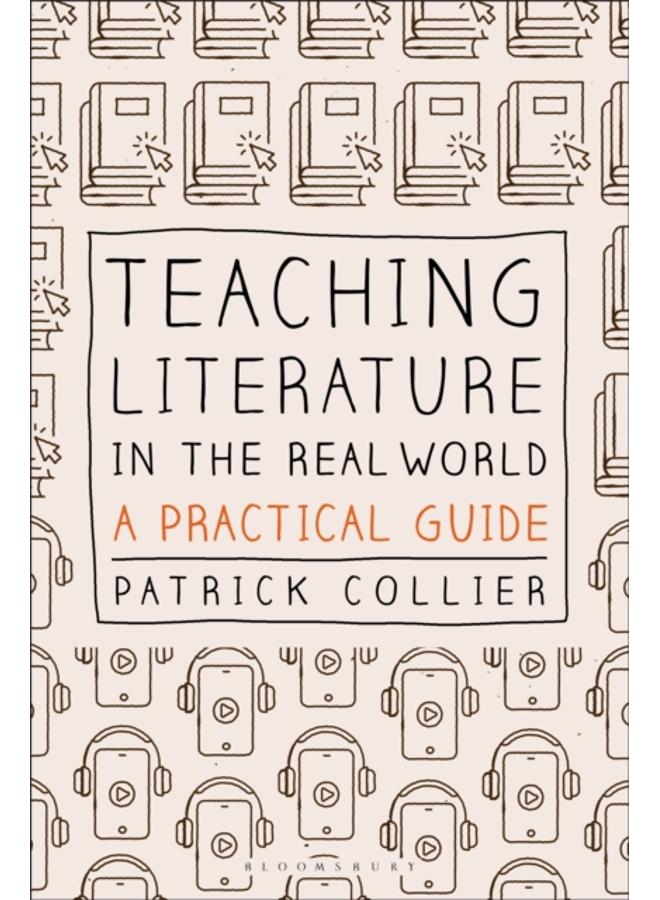Teaching Literature in the Real World : A Practical Guide 