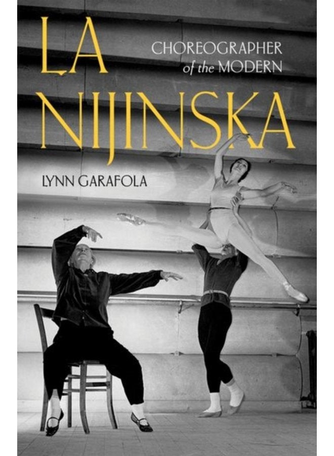 La Nijinska Choreographer of the Modern - Hardback