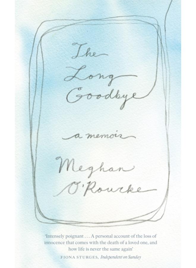 The Long Goodbye : A Memoir 