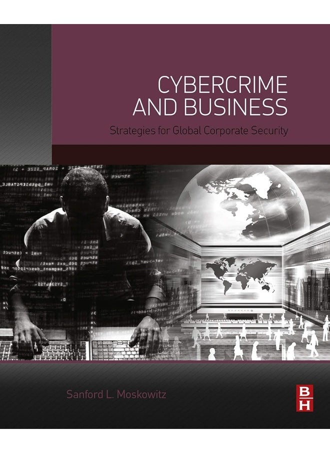 Cybercrime and Business: Strategies for Global Corporate Security 