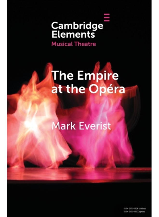 The Empire at the Opera : Theatre, Power and Music in Second Empire Paris 