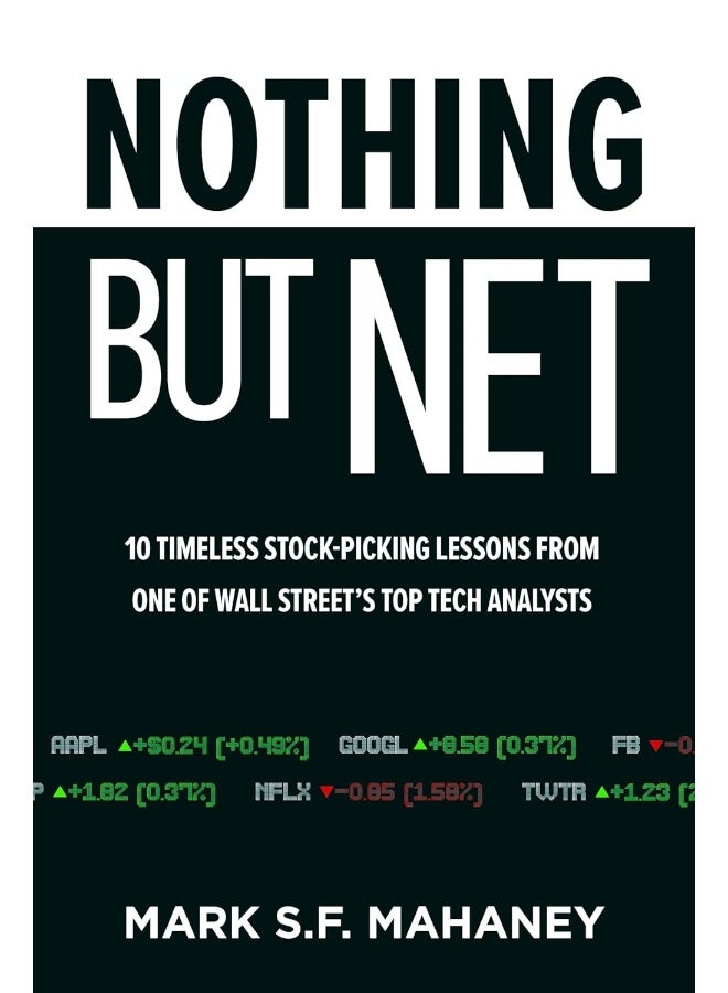 Nothing But Net: 10 Timeless Stock-Picking Lessons from One of Wall Street's Top Tech Analysts