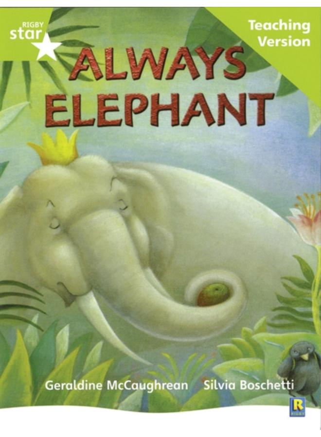 Rigby Star Guided Lime Level: Always Elephant Teaching Version 