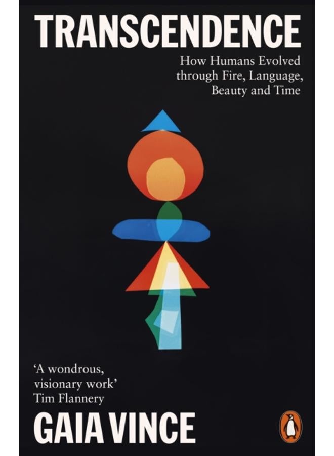 Transcendence : How Humans Evolved through Fire, Language, Beauty, and Time
