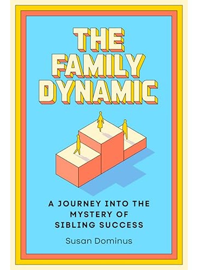 The Family Dynamic: A Journey into the Mystery of Sibling Success