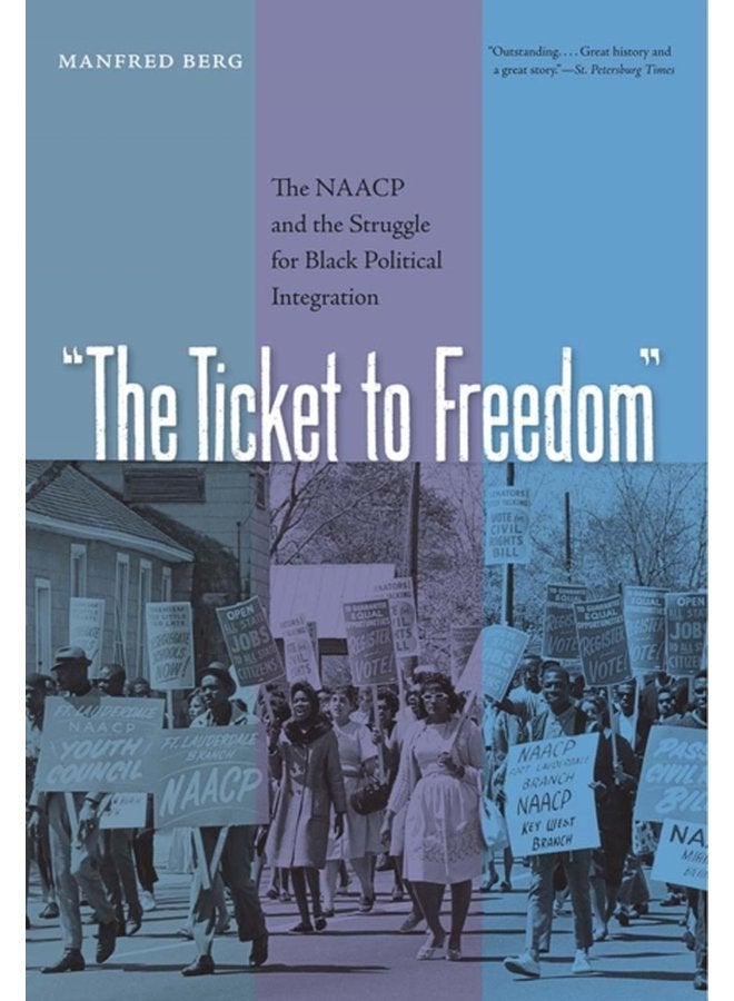 The Ticket to Freedom The NAACP and the Struggle for Black Political Integration - Paperback
