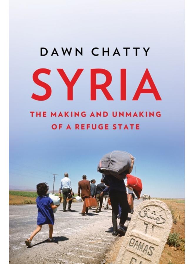 Syria : The Making and Unmaking of a Refuge State