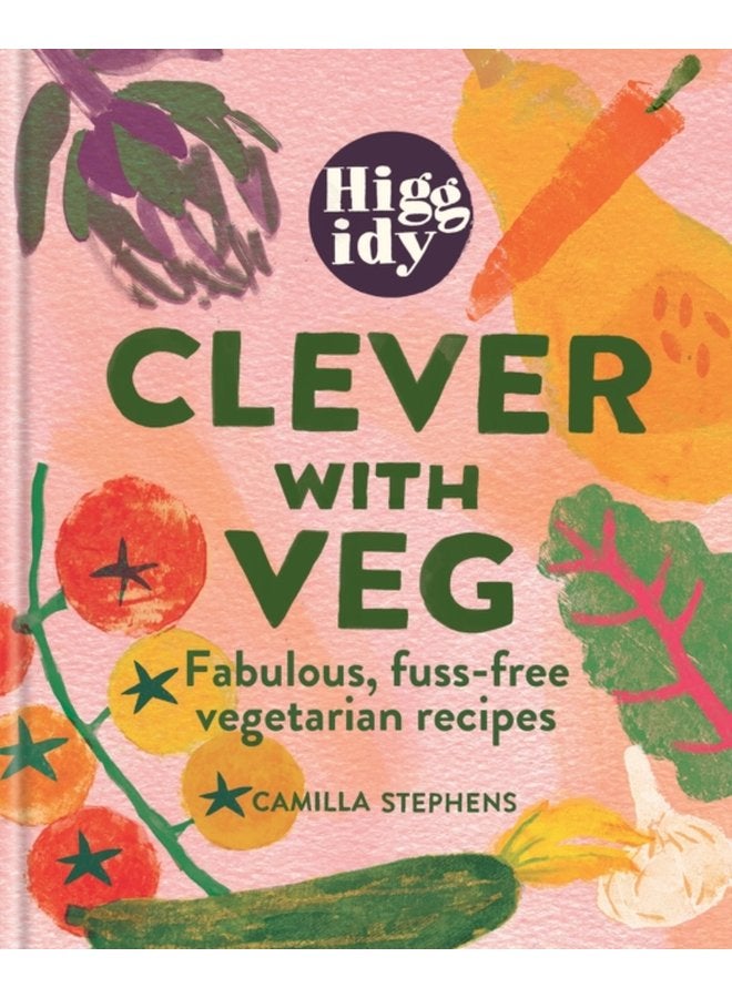Higgidy Clever with Veg Fabulous fuss free vegetarian recipes - Hardback