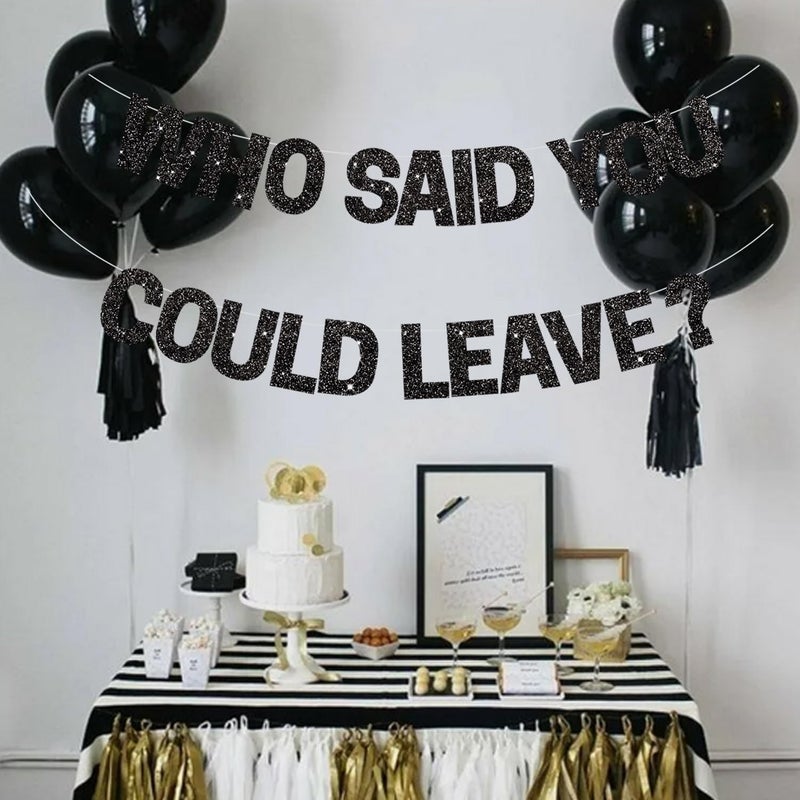 BEISHIDA Black Who Said You Could Leave BannerPreStrung Glitter retirement party decorationsgoing away party Sign Garland Farewell Party Supplies graduation banner No DIY - Image 5