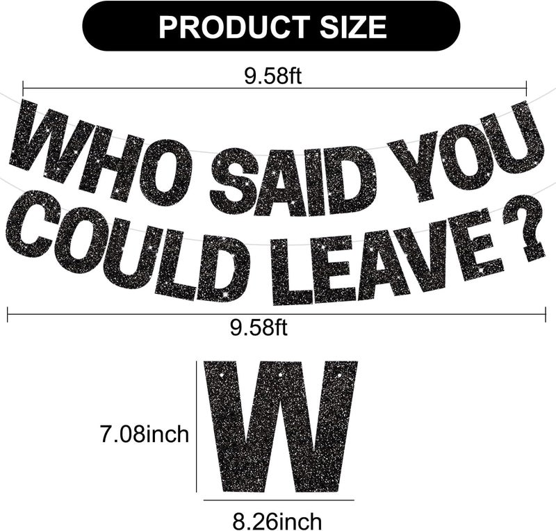 BEISHIDA Black Who Said You Could Leave BannerPreStrung Glitter retirement party decorationsgoing away party Sign Garland Farewell Party Supplies graduation banner No DIY - Image 3