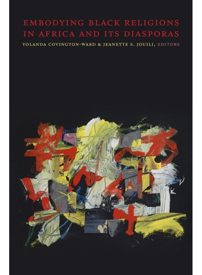 Embodying Black Religions in Africa and Its Diasporas - Paperback
