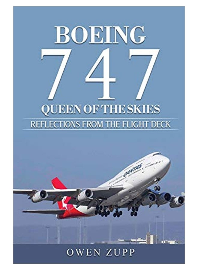 Boeing 747 Queen Of The Skies Reflections From The Flight Deck 
