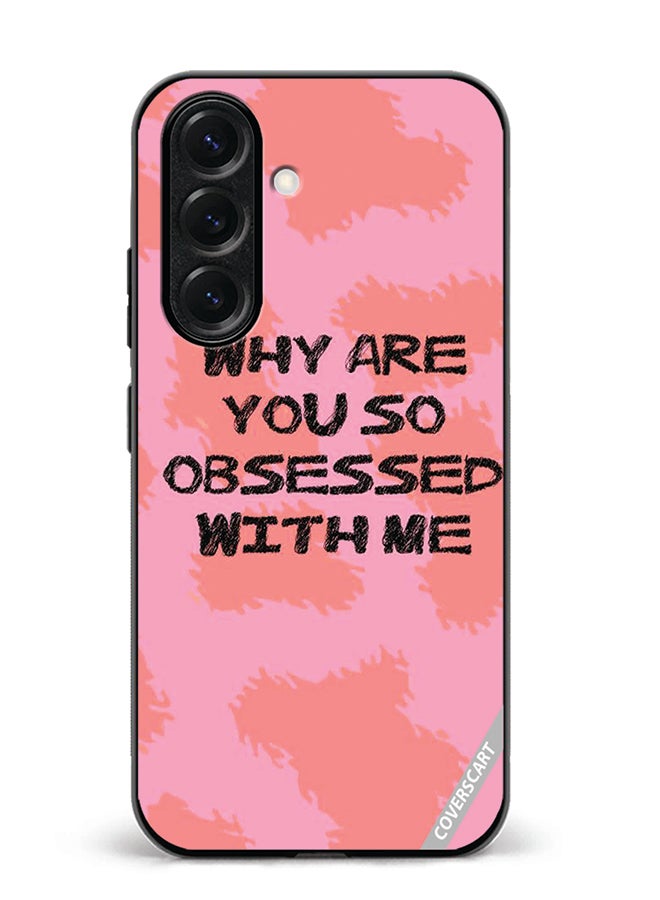 VR CREATIVE Protective Case Cover For Samsung Galaxy S25 Plus Why Are You So Obssesed Design Multicolour
