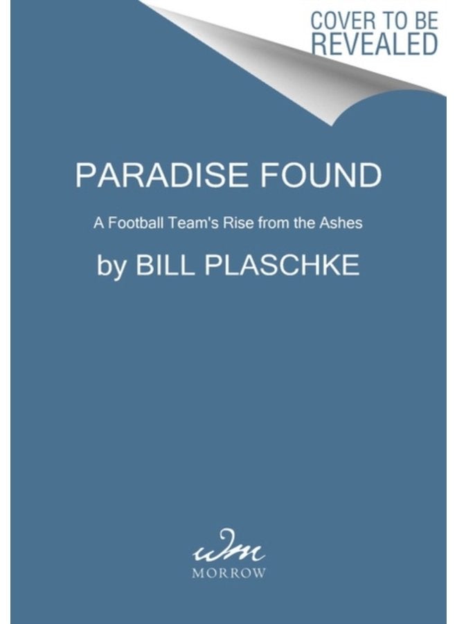 Paradise Found A High School Football Team s Rise from the Ashes - Hardback
