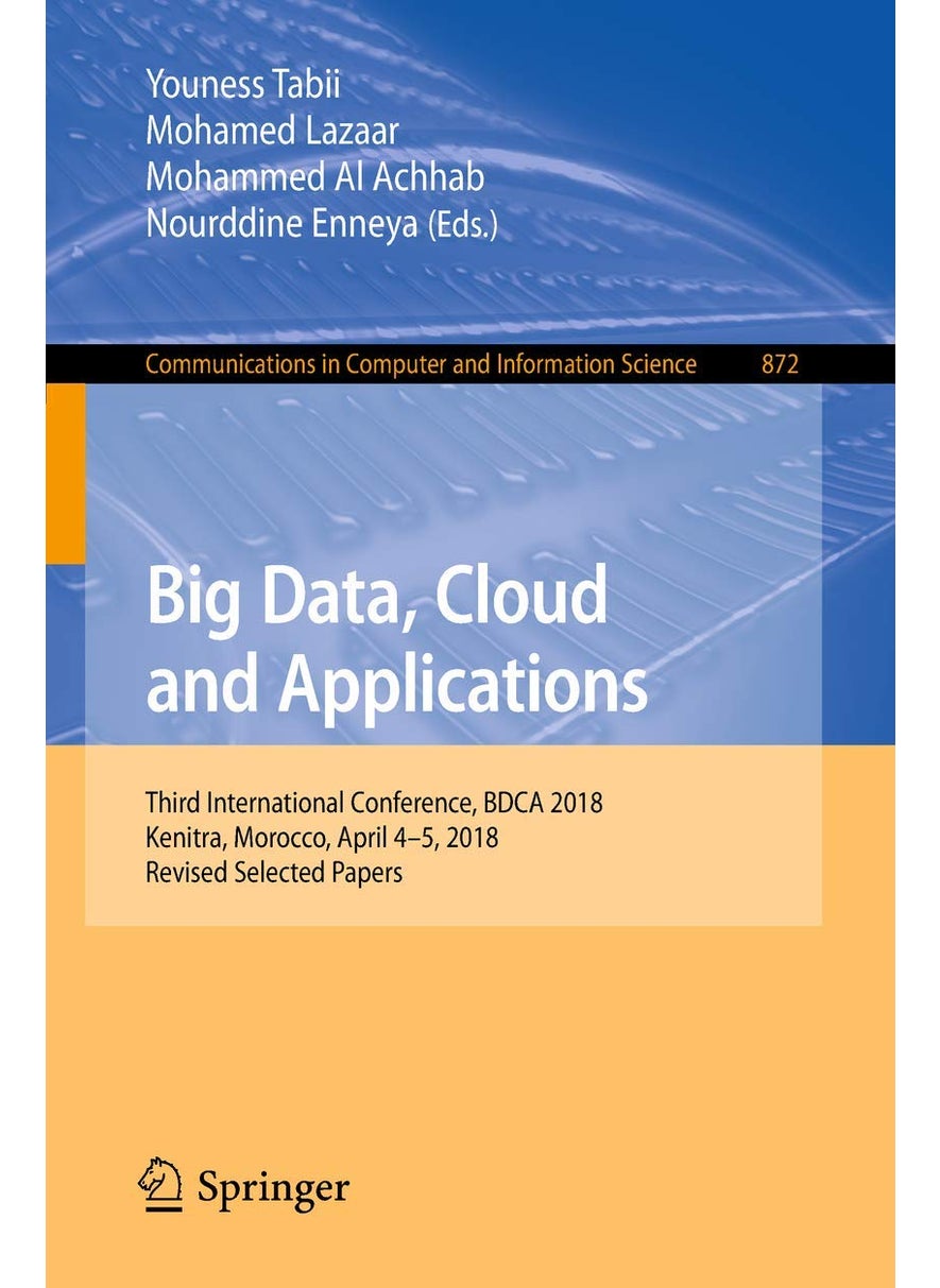 Big Data, Cloud and Applications: Third International Conference, BDCA 2018, Kenitra, Morocco, April 4-5, 2018, Revised Selected Papers 