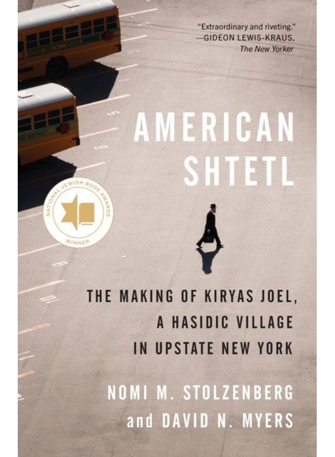 American Shtetl The Making of Kiryas Joel a Hasidic Village in Upstate New York - Paperback