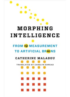 Morphing Intelligence: From IQ Measurement to Artificial Brains 
