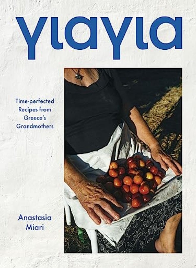 Yiayia: Time-Perfected Recipes From Greece'S Grandmothers