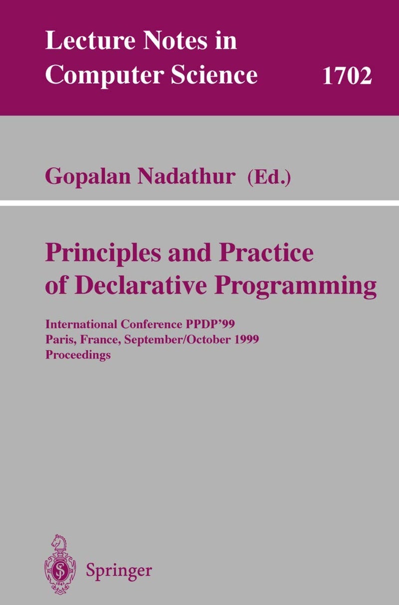 Principles and Practice of Declarative Programming: International Conference, PPDP'99, Paris, France, September, 29 - October 1, 1999, Proceedings