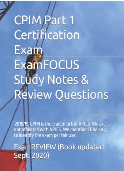 CPIM Part 1 Certification Exam ExamFOCUS Study Notes & Review Questions 2018/19