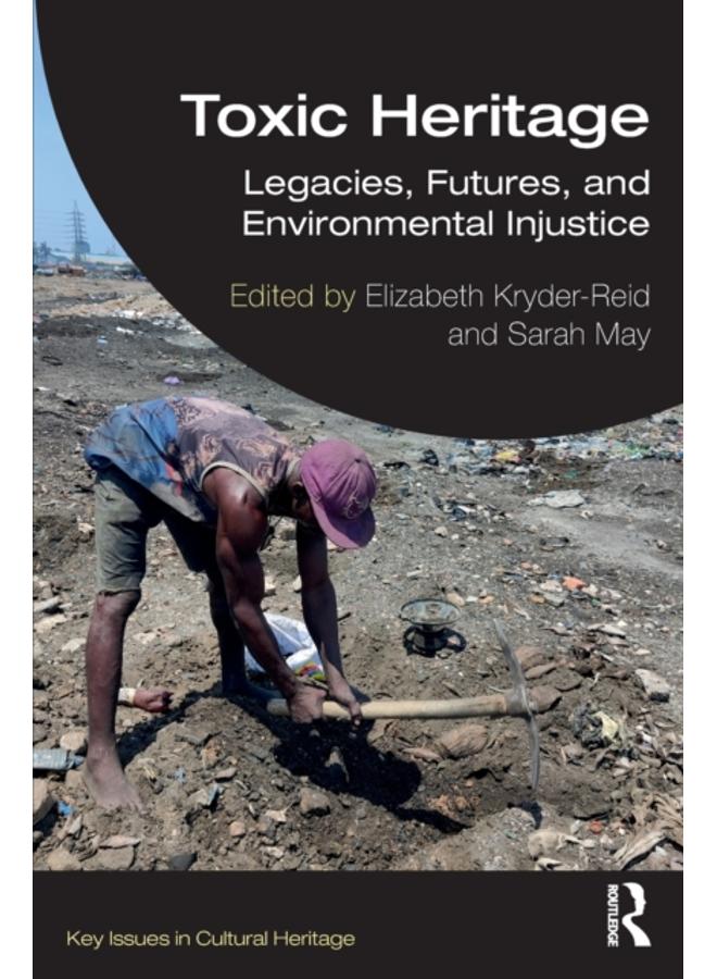 Toxic Heritage : Legacies, Futures, and Environmental Injustice