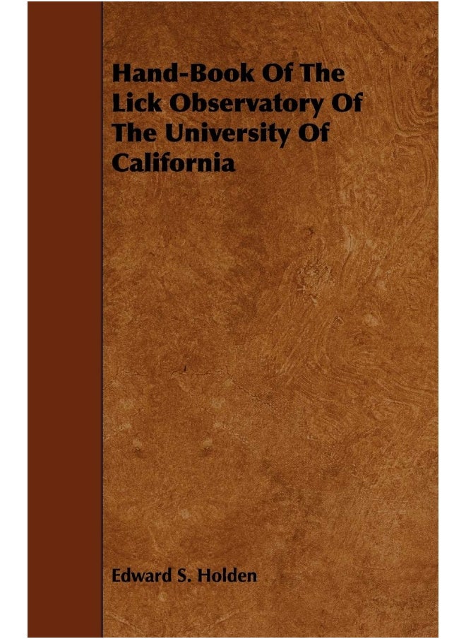 Hand-Book Of The Lick Observatory Of The University Of California 