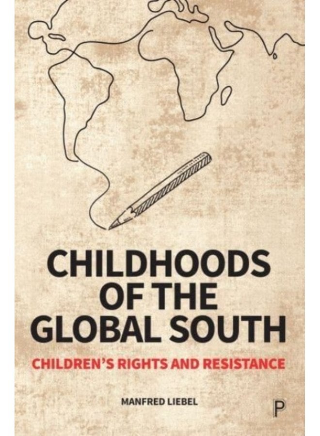 Childhoods of the Global South Children s Rights and Resistance - Paperback