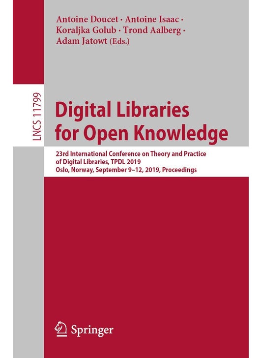 Digital Libraries for Open Knowledge: 23rd International Conference on Theory and Practice of Digital Libraries, TPDL 2019, Oslo, Norway, September 9-12, 2019, Proceedings