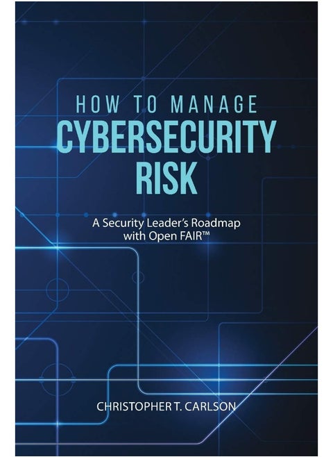 Brownwalker Press How to Manage Cybersecurity Risk: A Security Leader's Roadmap with Open FAIR