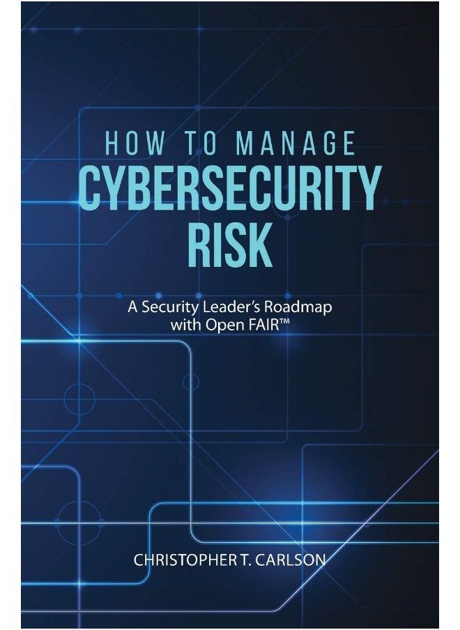 Brownwalker Press How to Manage Cybersecurity Risk: A Security Leader's Roadmap with Open FAIR 
