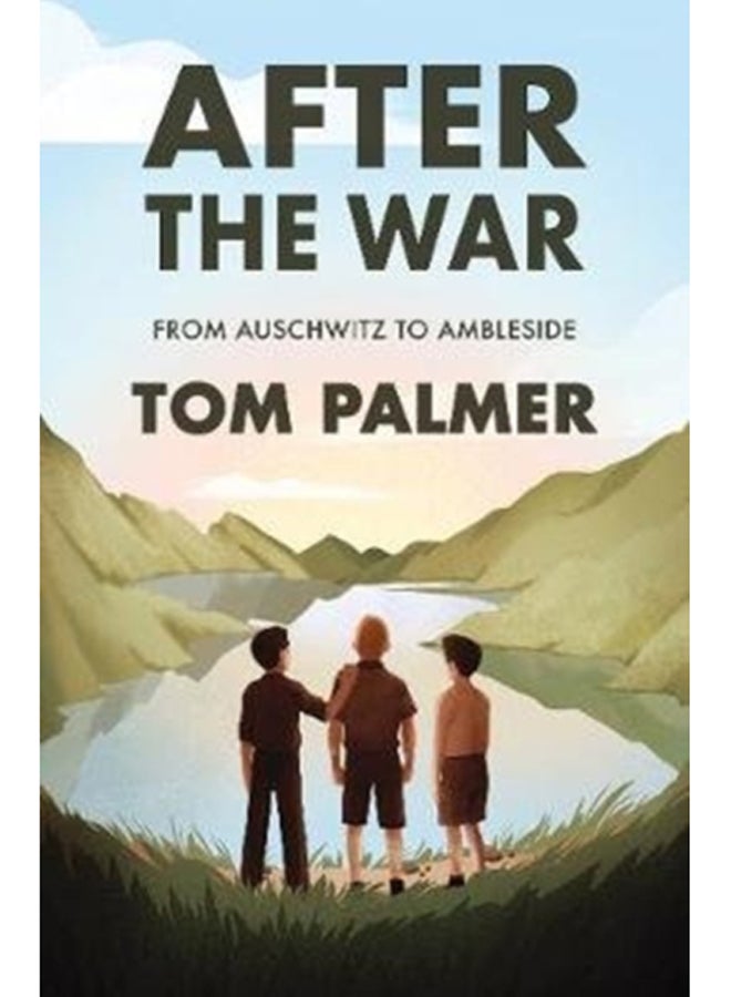 After the War : From Auschwitz to Ambleside