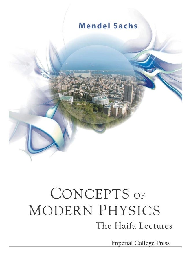 Concepts Of Modern Physics: The Haifa Lectures 