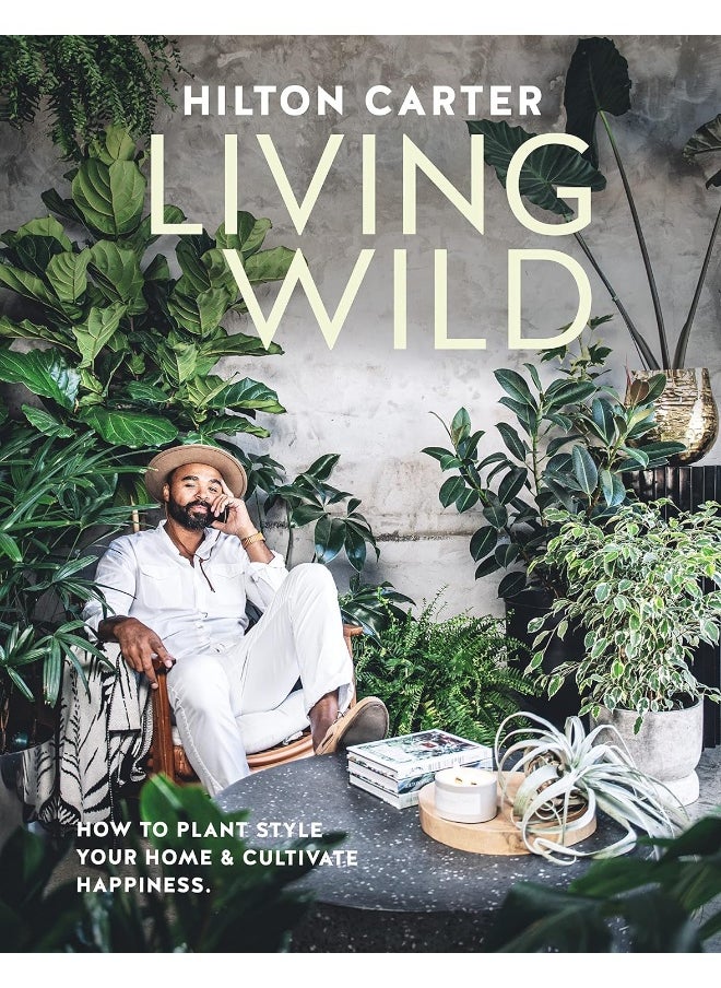 null - Living Wild: How to Plant Style Your Home and Cultivate Happiness - Image 1
