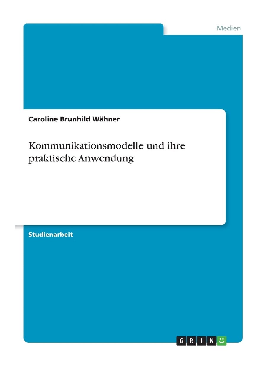Kommunikationsmodelle und ihre praktische Anwendung 